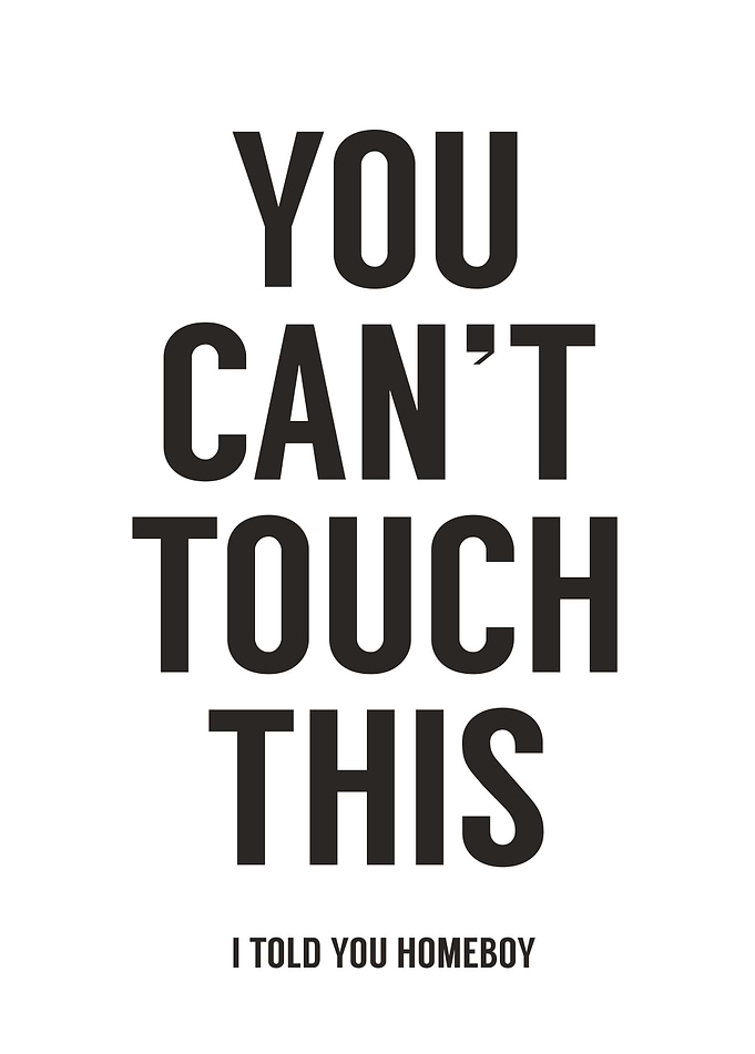You can't touch this (white)