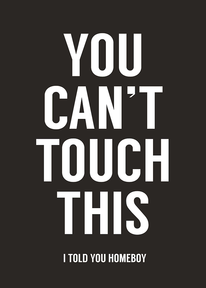 You can't touch this