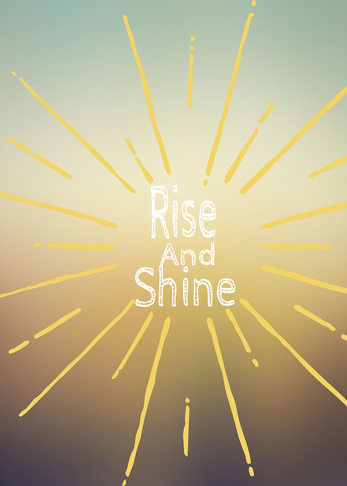 Rise & shine