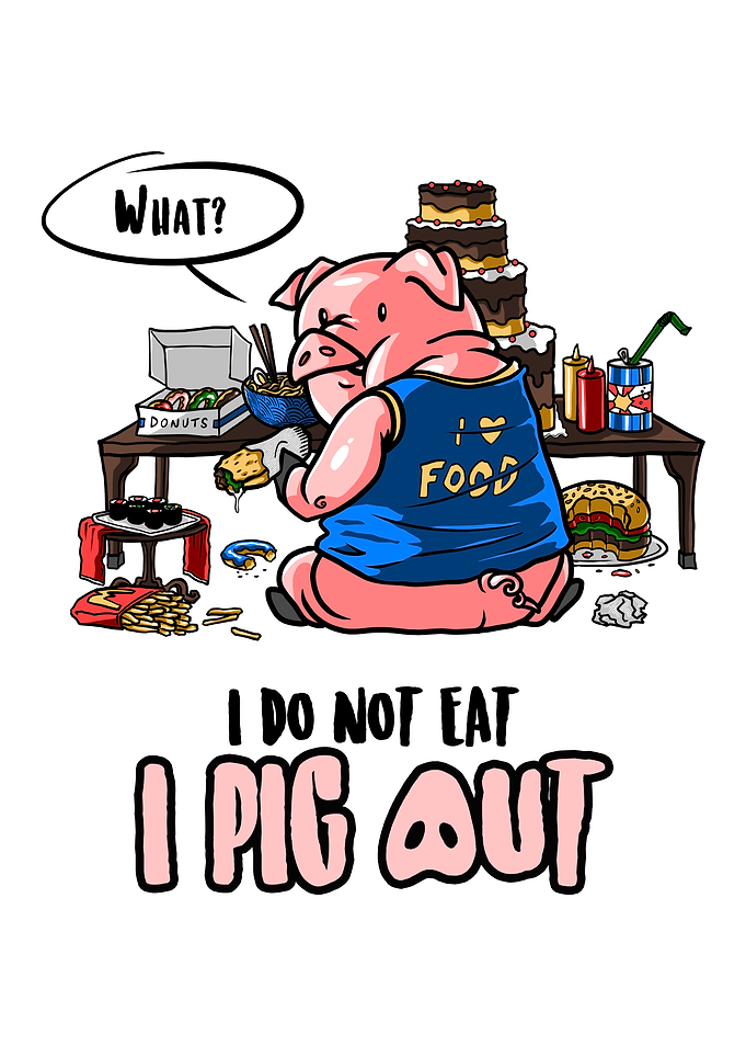 I Pig Out