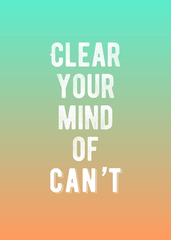 Clear Your Mind Of Can't