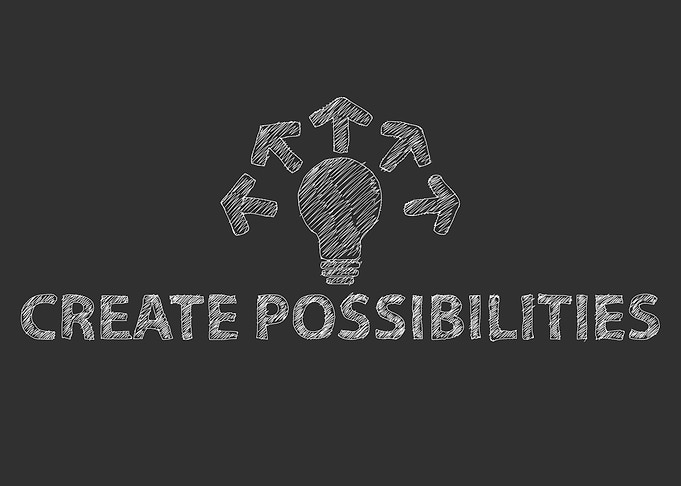 Create possibilities