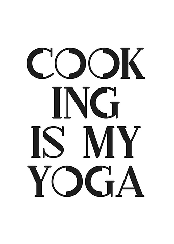 Cooking is my Yoga