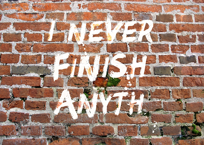I never Finish anyth...