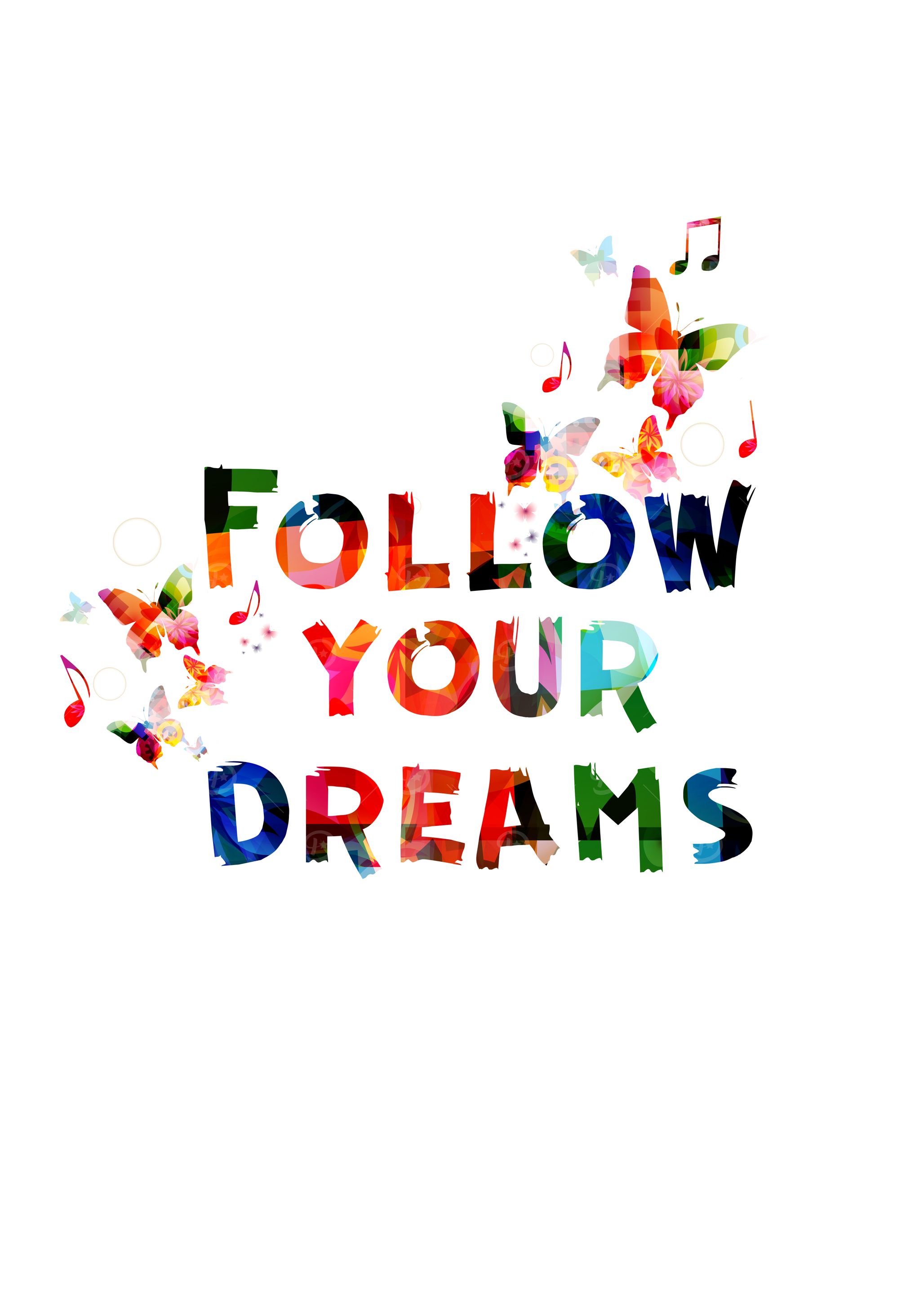 Follow your dreams