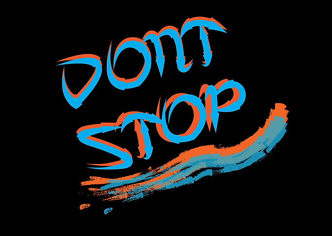 DONT STOP LIVING !