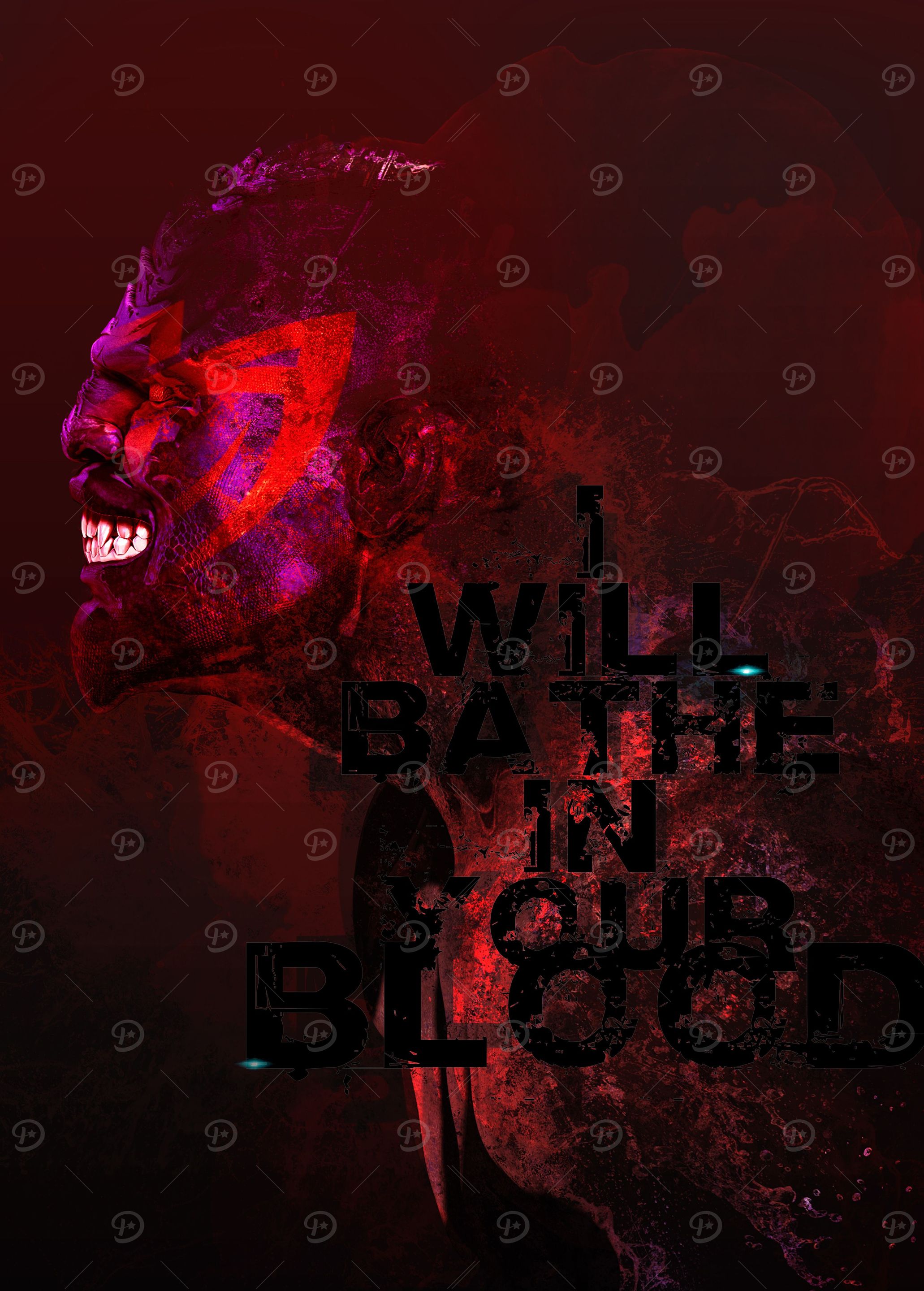 I will bathe in your blood