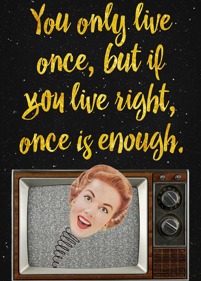 You Only Live Once