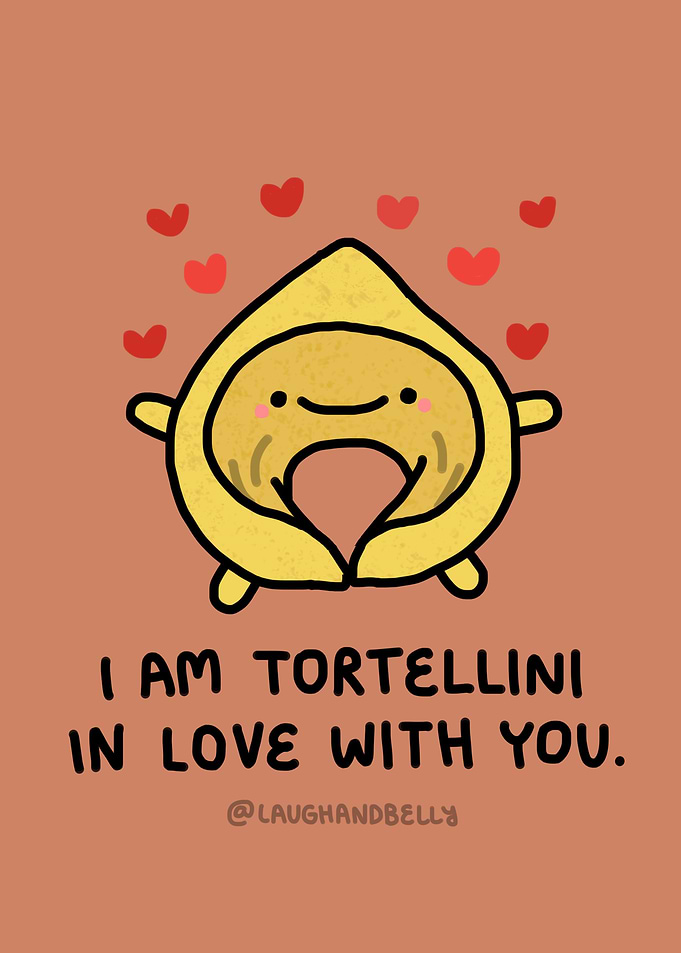 I Am Tortellini In Love