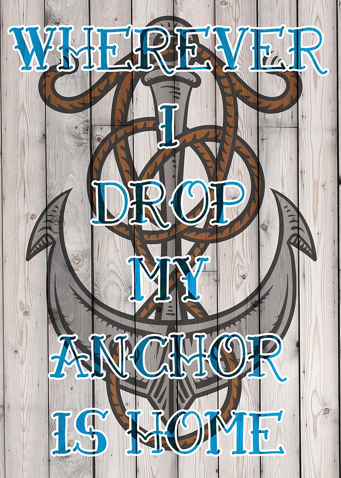 Wherever I drop my anchor