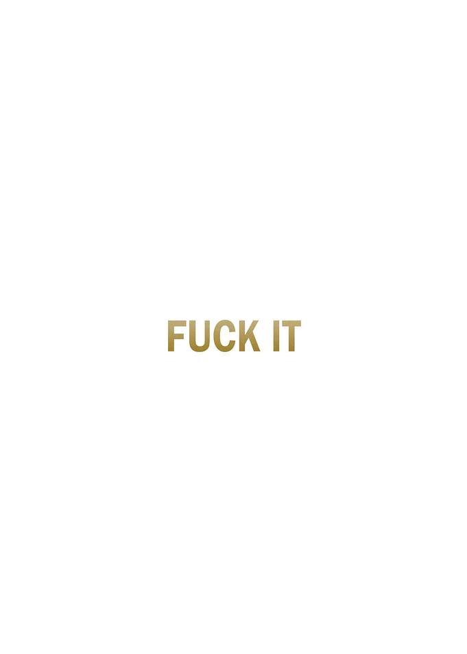 FCK IT white edition