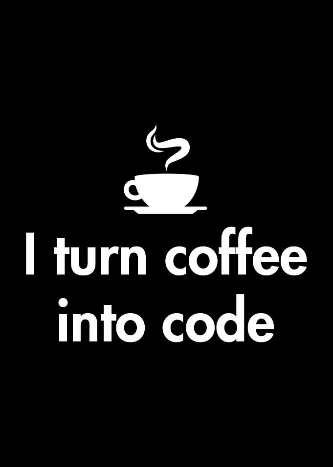 I turn coffee into code