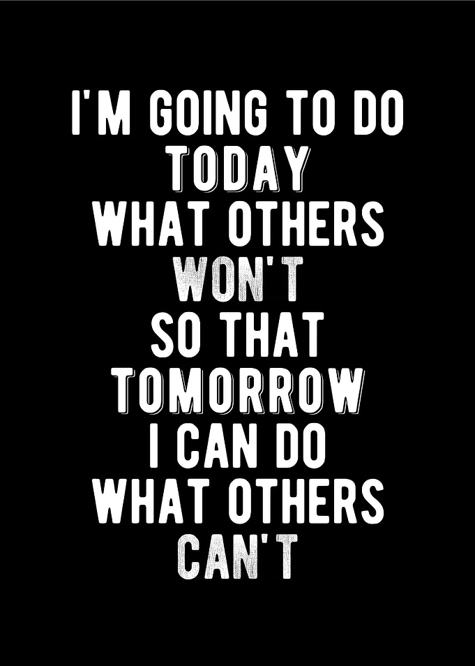 Do what others won't (B&W)