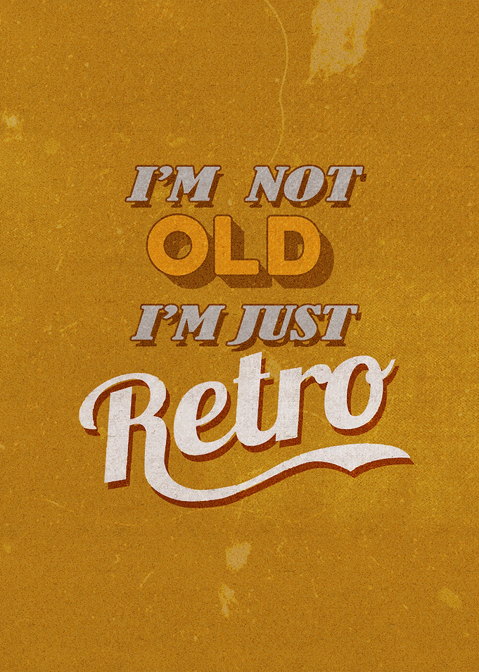 Not Old, Just Retro