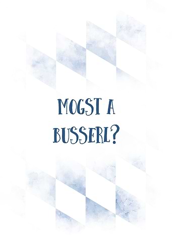 Bavarian Dialect BUSSERL