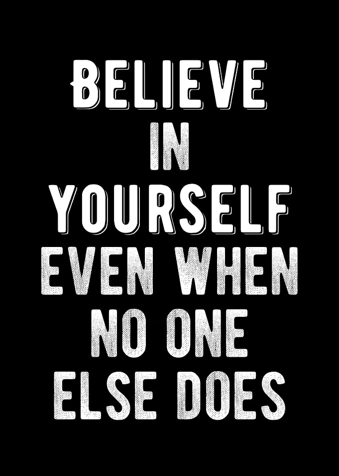 Believe In Yourself!