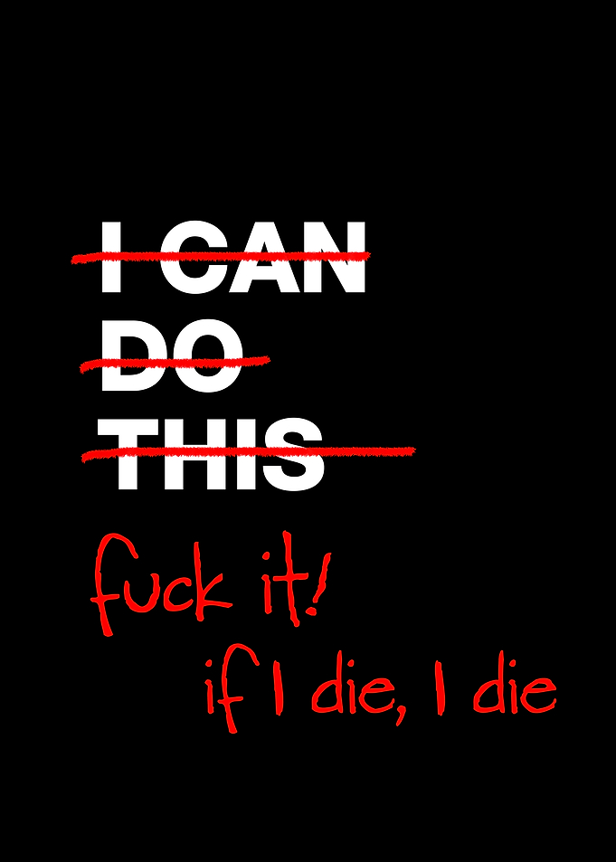 Fuck it if i die i die
