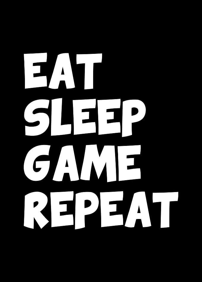 Eat sleep game repeat