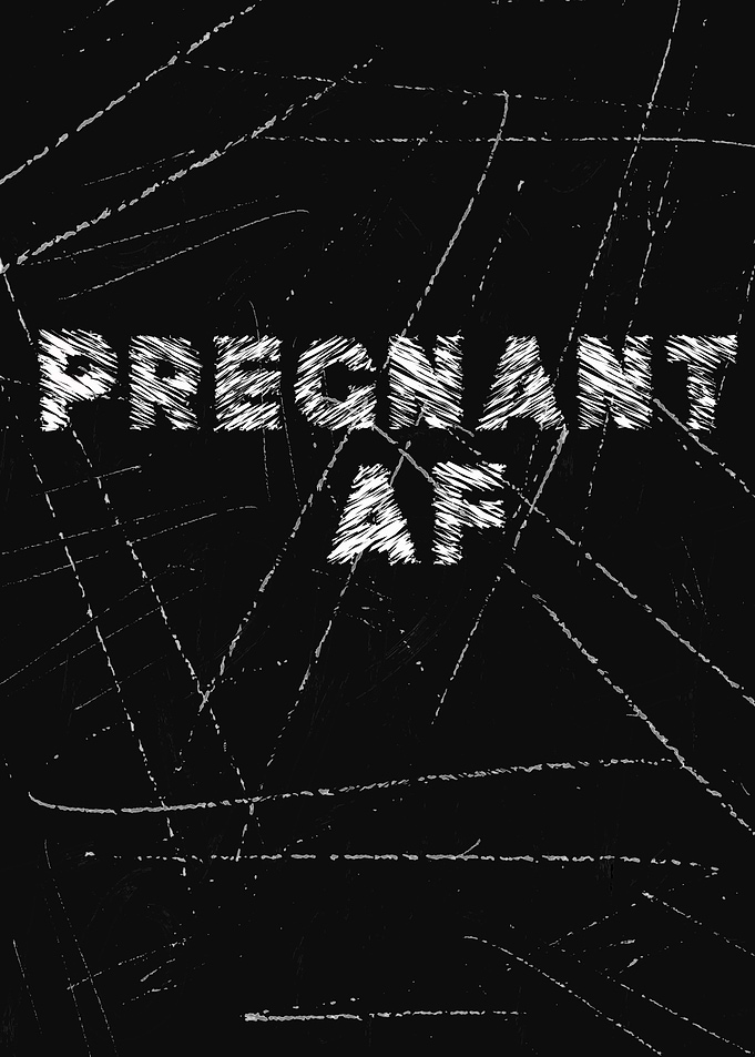 Pregnant AF