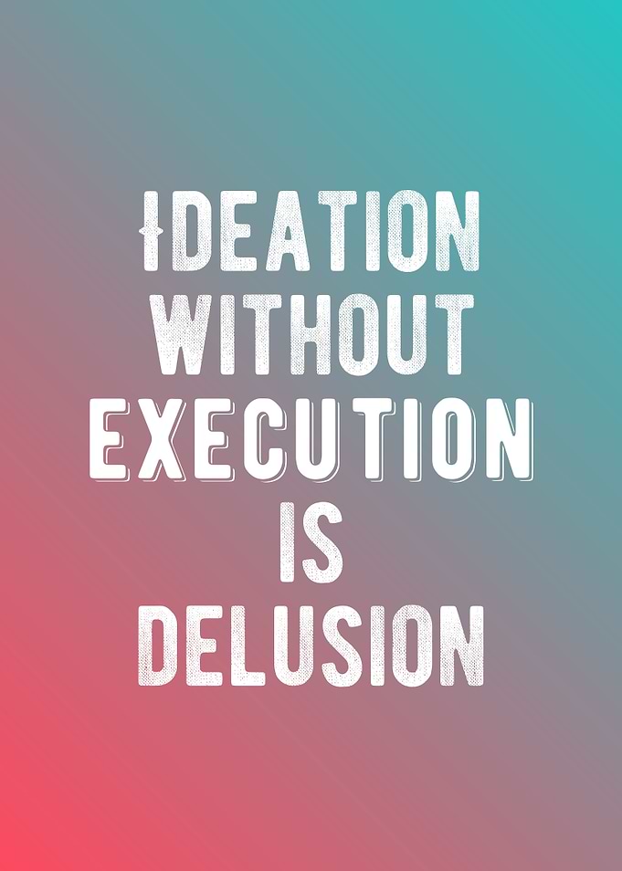 Execute On Your Ideas