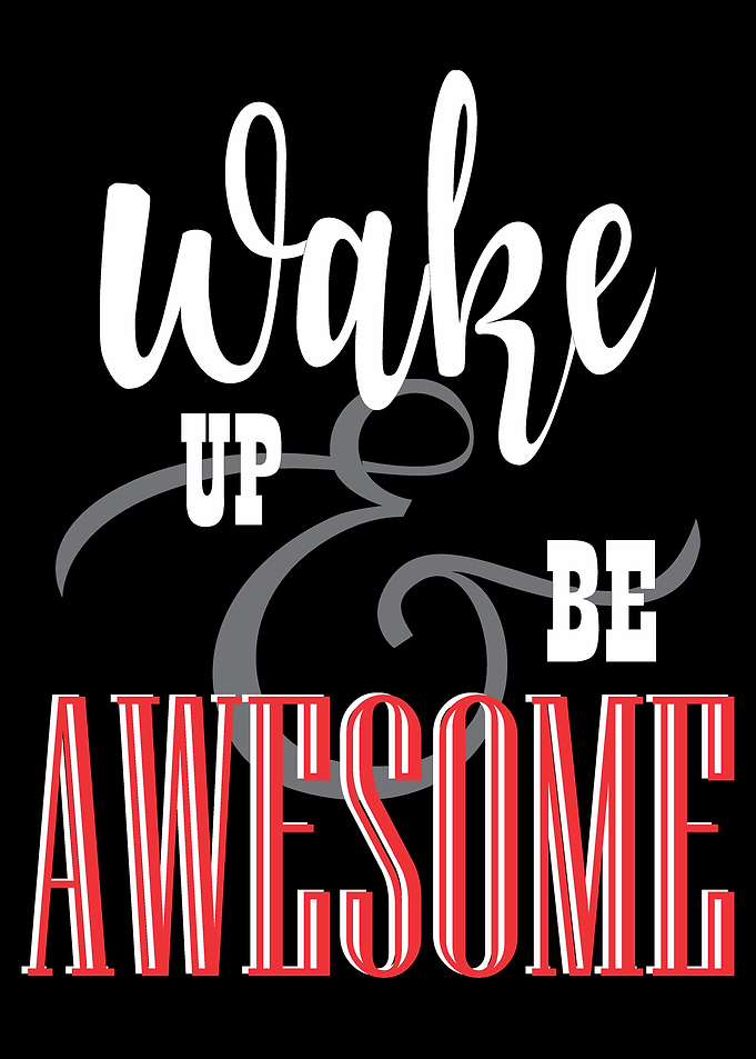 Wake Up And Be Awesome