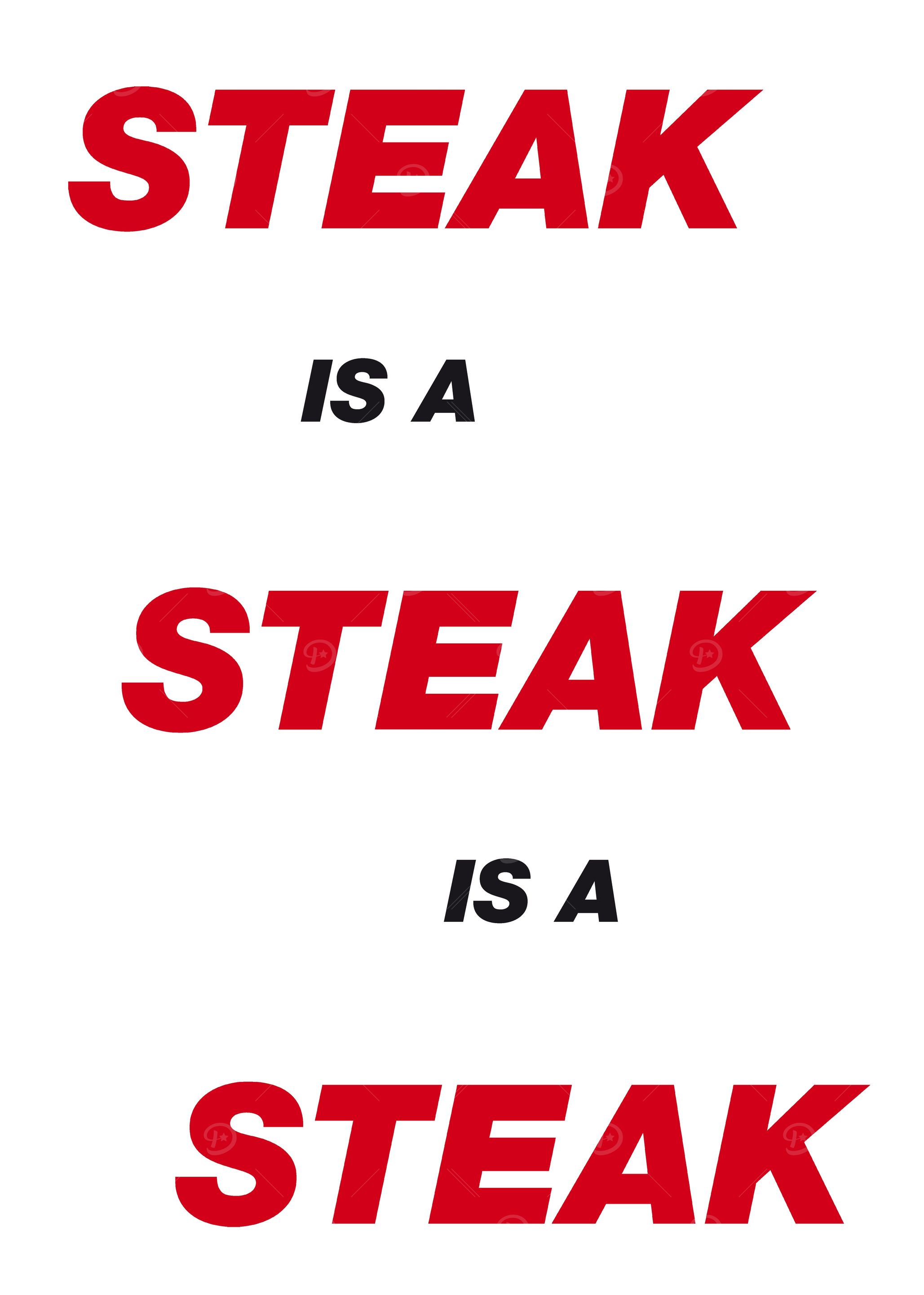 Steak is a Steak