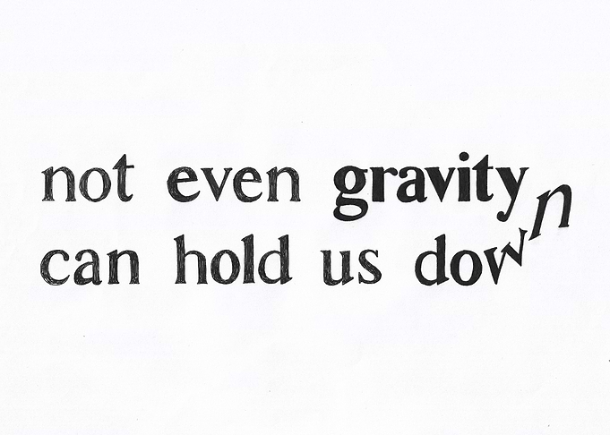 Not Even Gravity