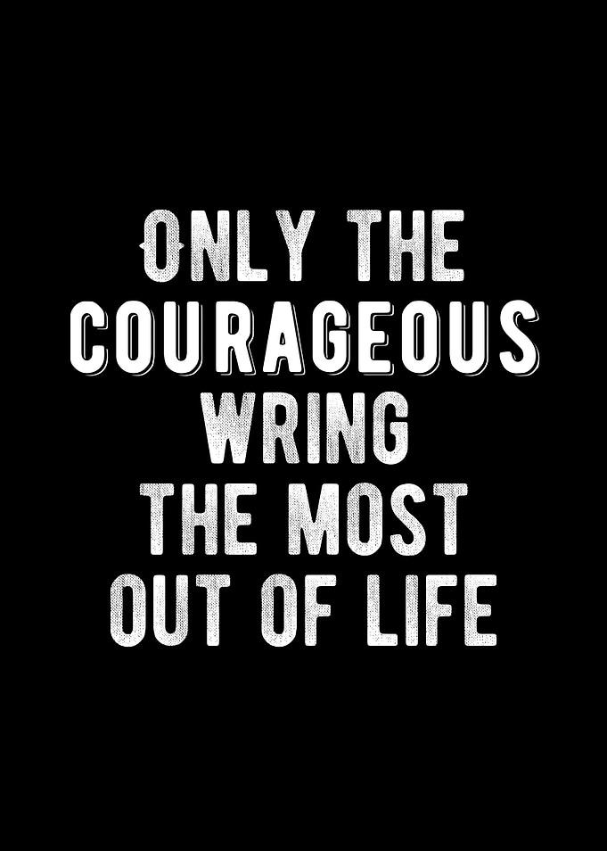Be Courageous