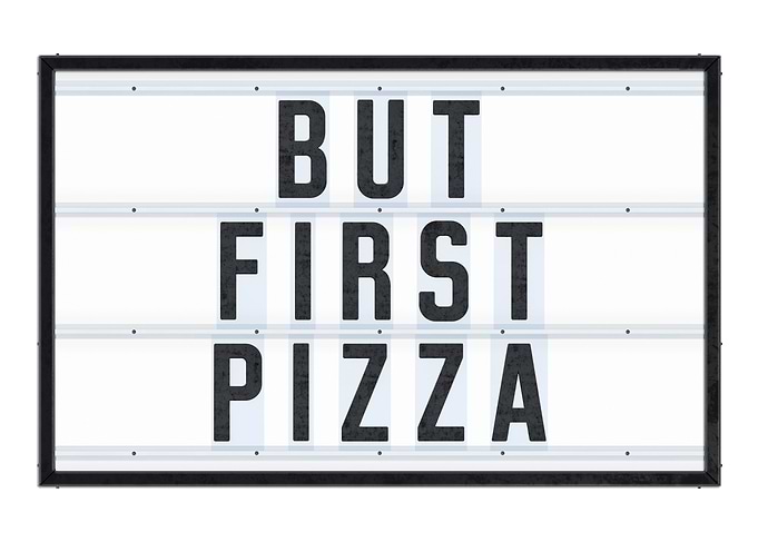 But first Pizza