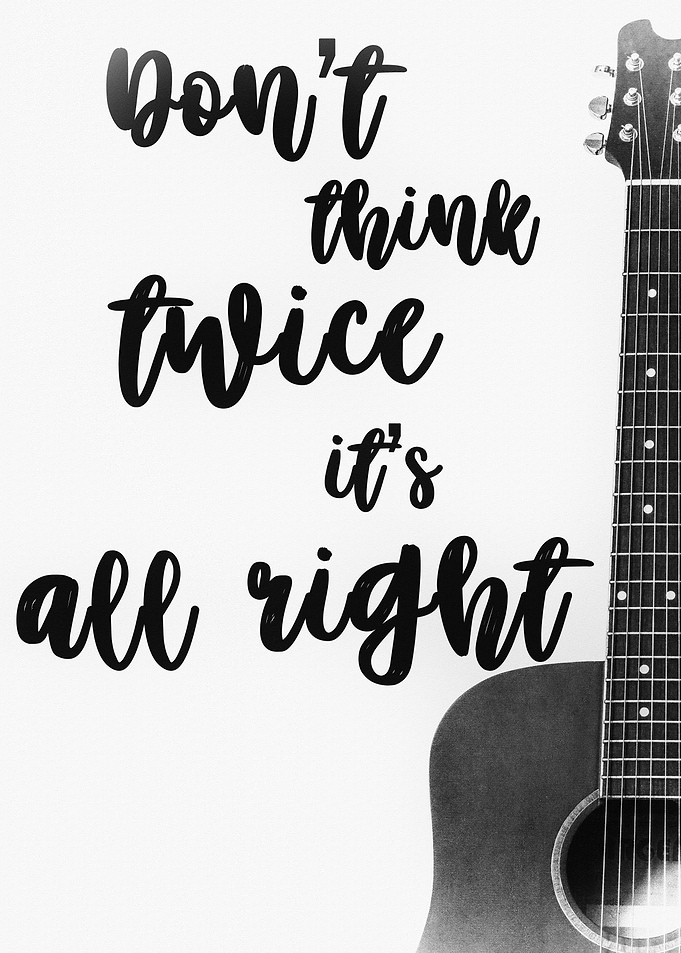 Dont Think Twice