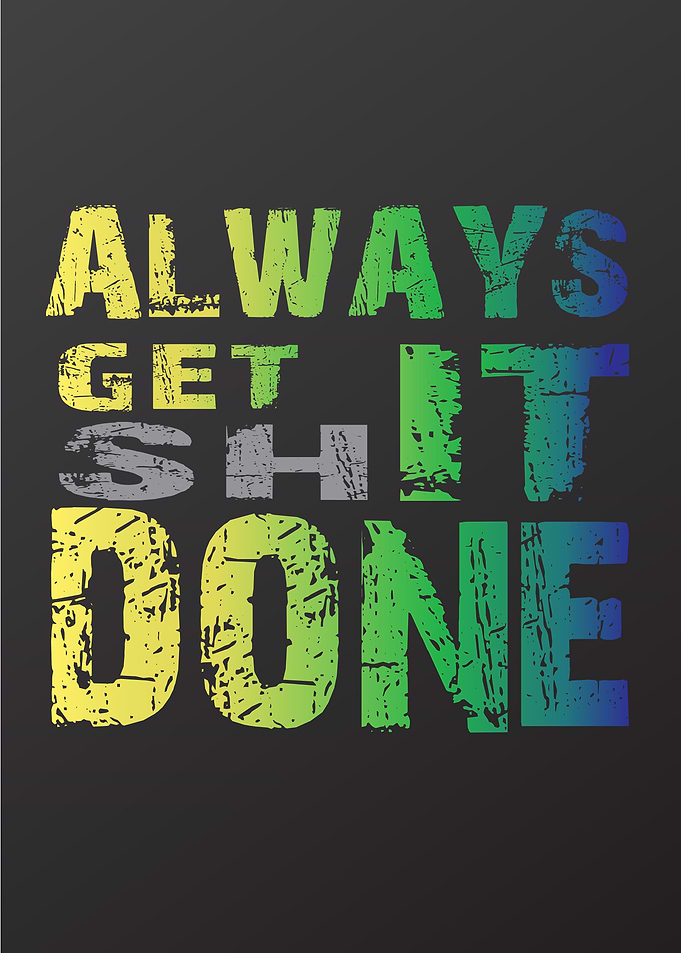 ALWAYS GET IT DONE