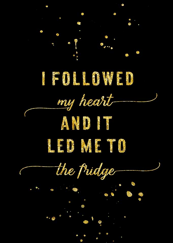I FOLLOWED MY HEART