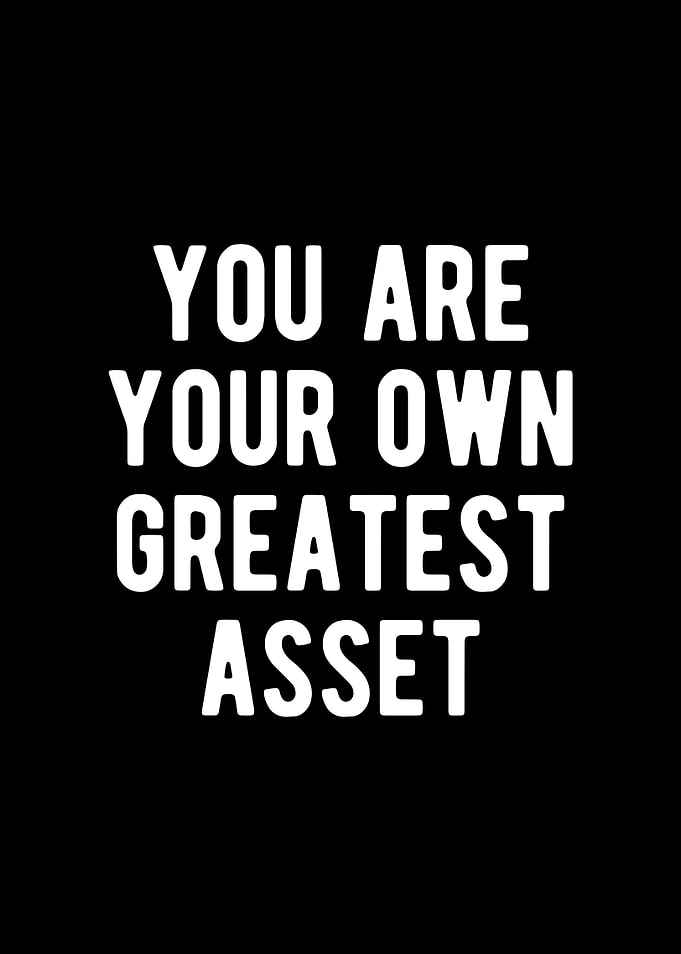 Your Own Greatest Asset