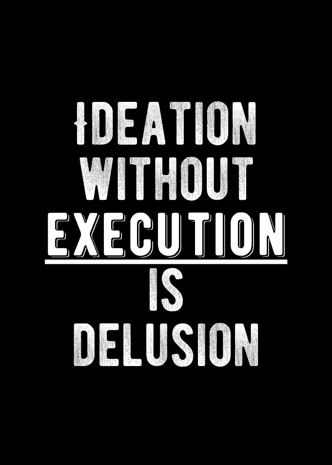 Execute On Your Ideas