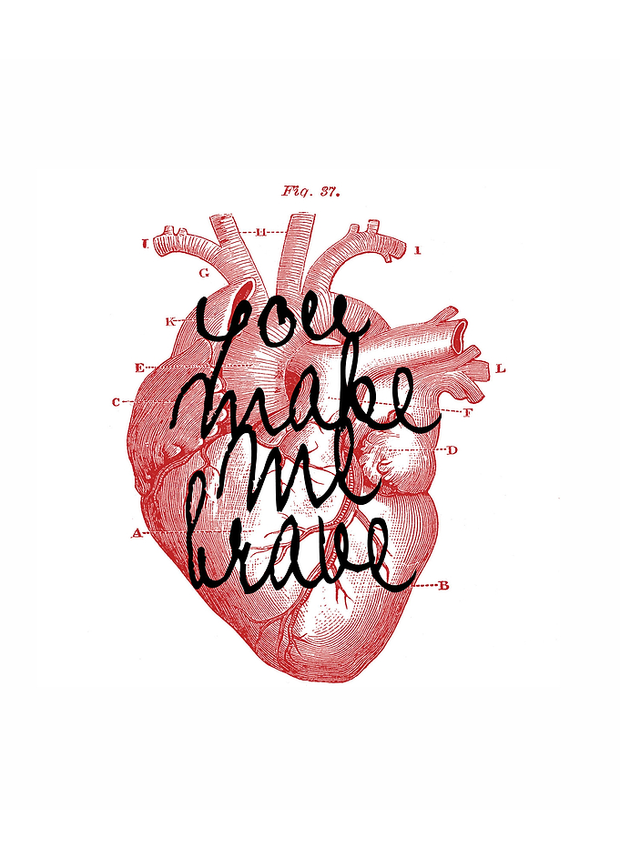 You make me brave