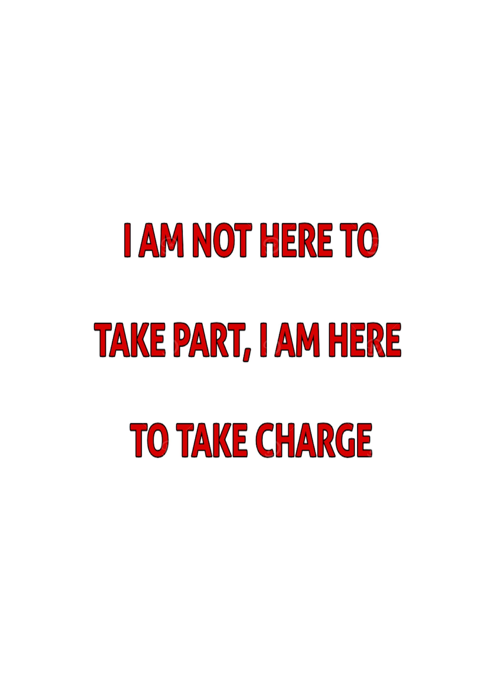 Here to take charge