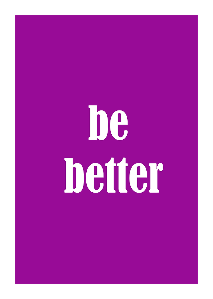 be better