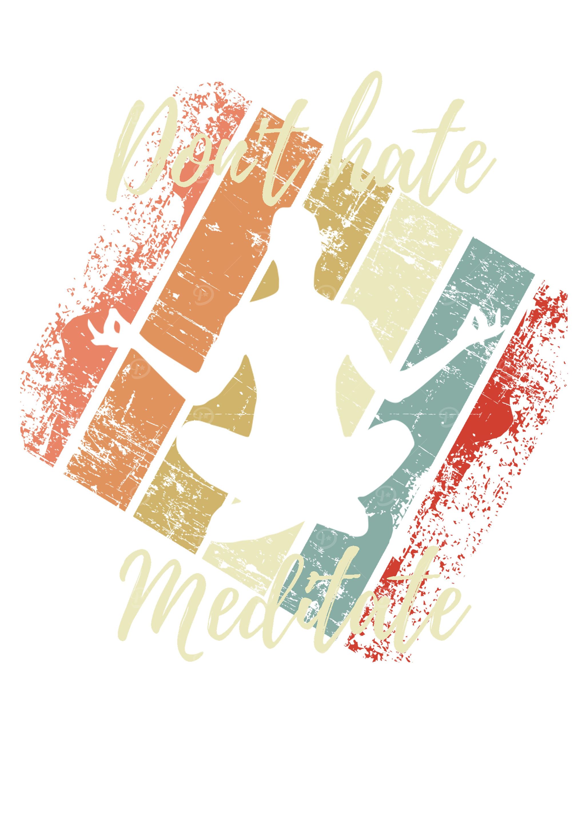 Dont hate meditate