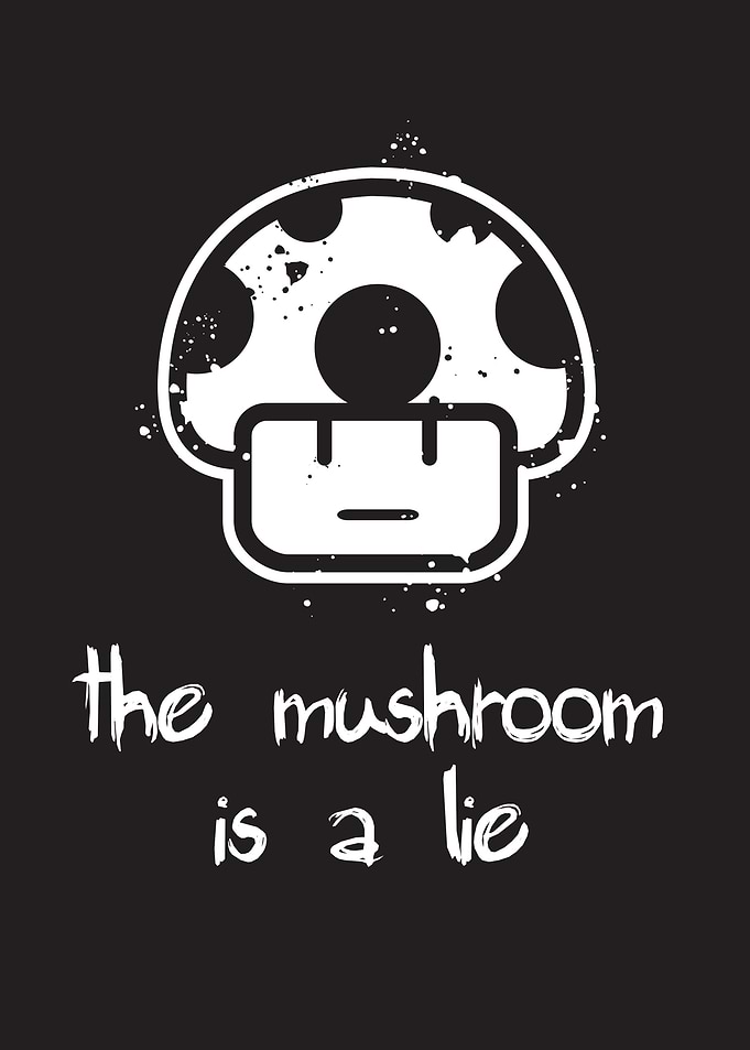 The Mushroom is a lie
