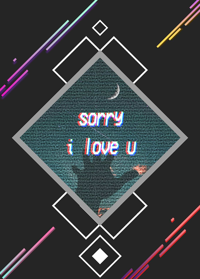 Sorry i love u
