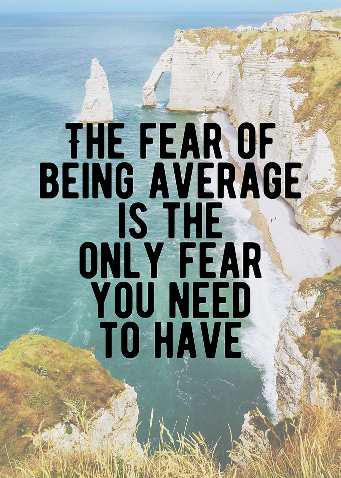 Fear Being Average Quote