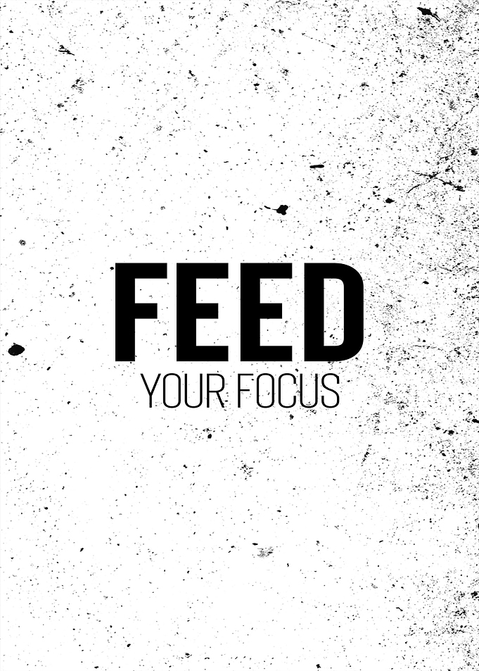 Feed Your Focus