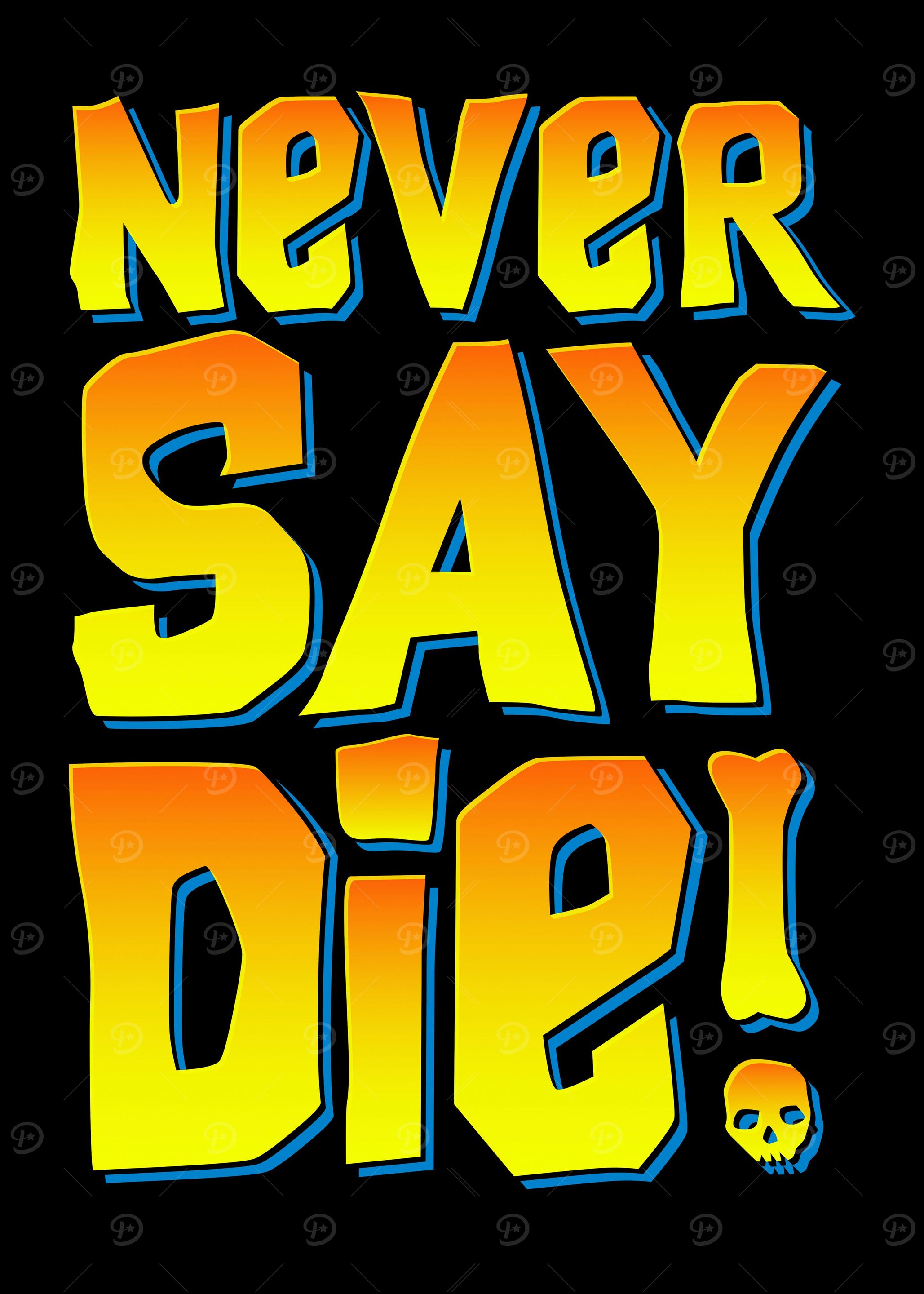 Never Say Die