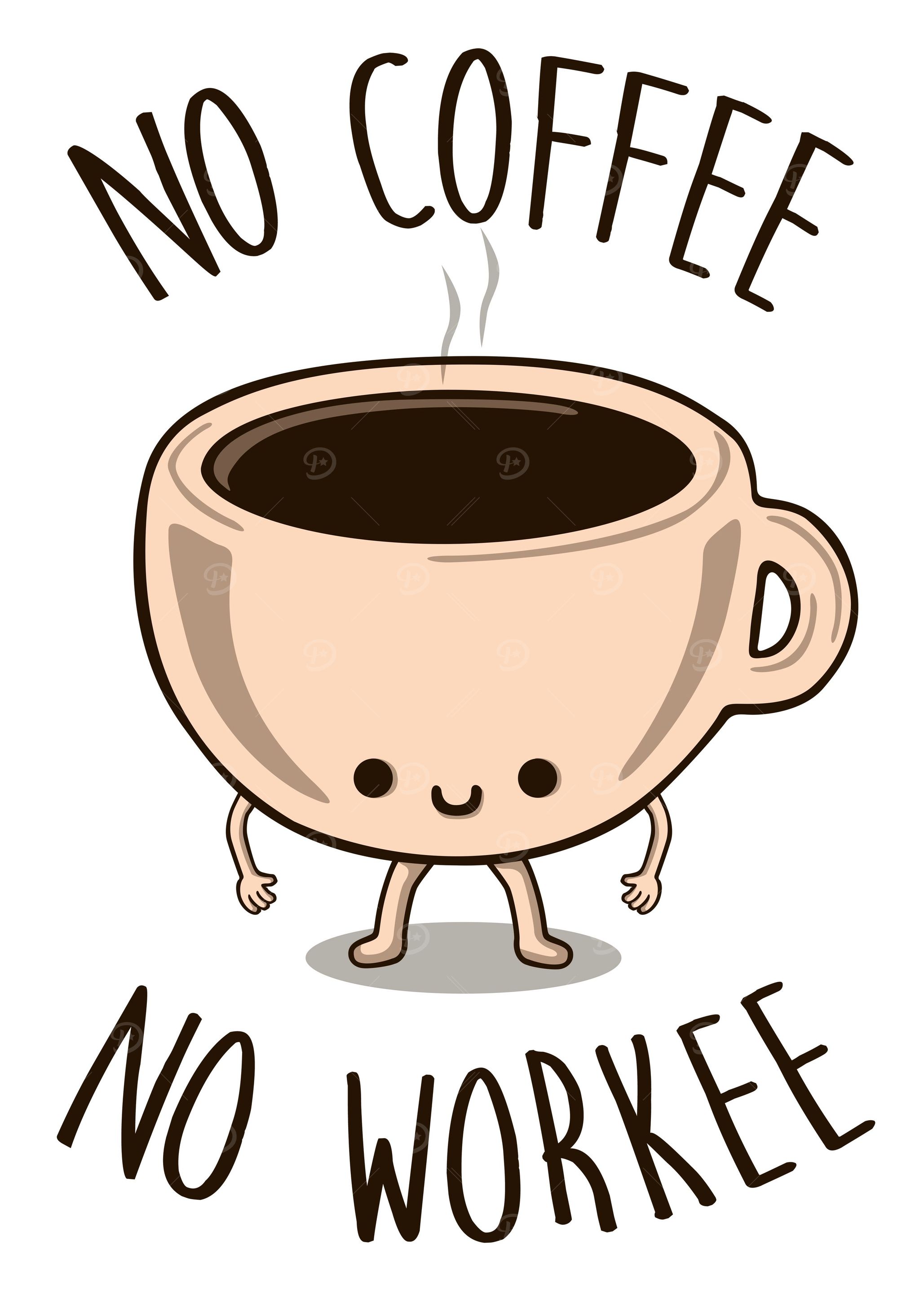 No coffee No Workee