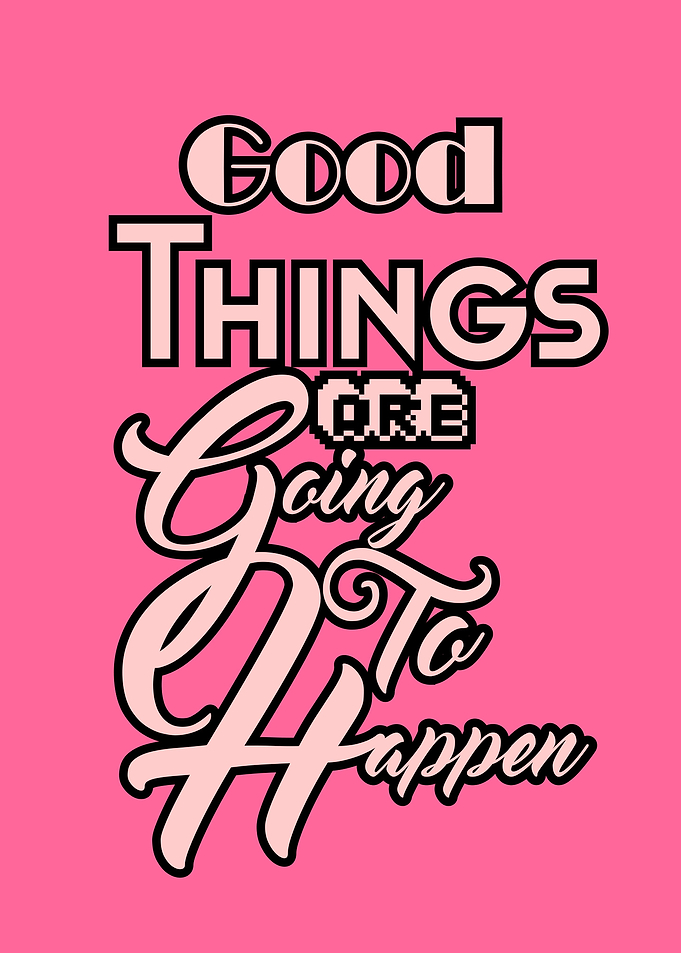 Good Things Going Happen