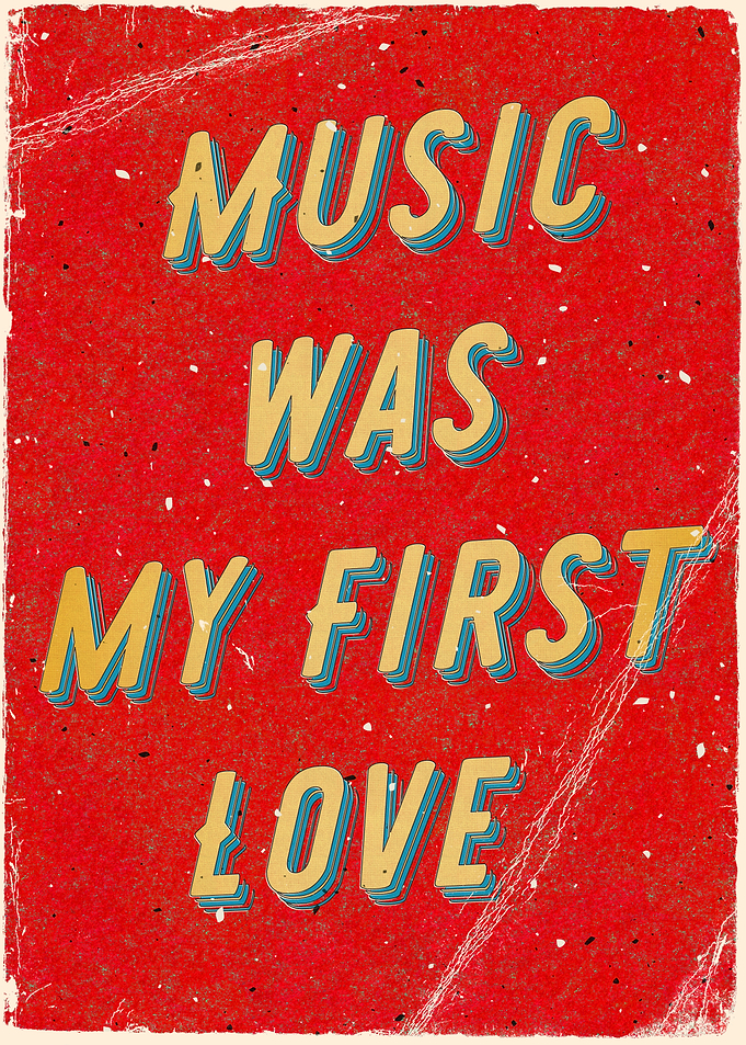 Music was my First Love
