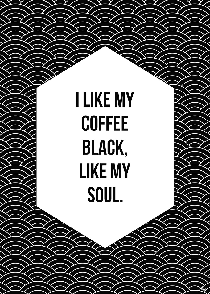 I Like My Coffee Black