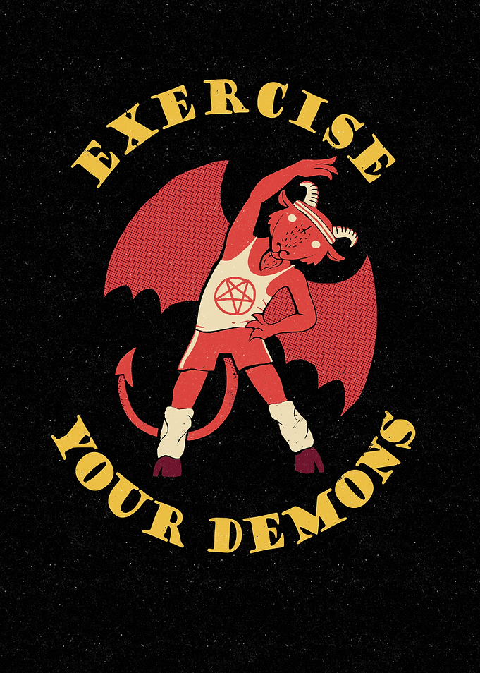 Exercise Your Demons