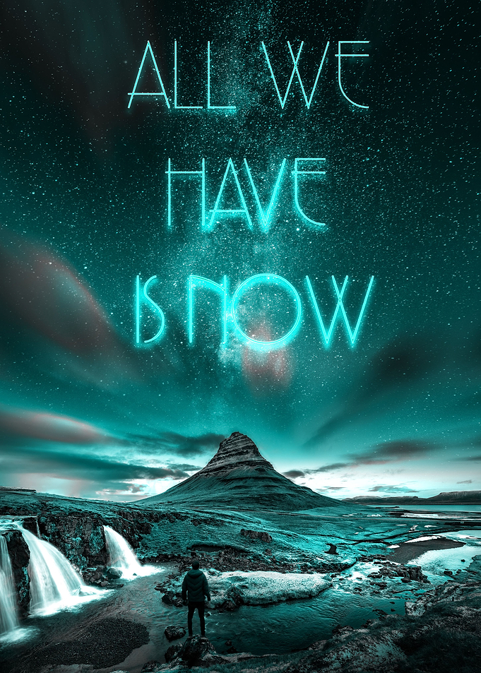 All We Have is Now
