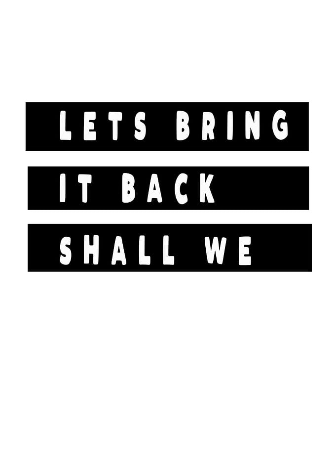 Lets bring it back